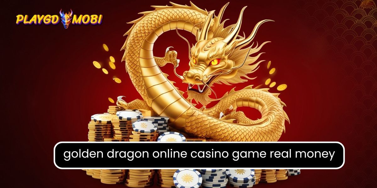 golden dragon online casino game real money