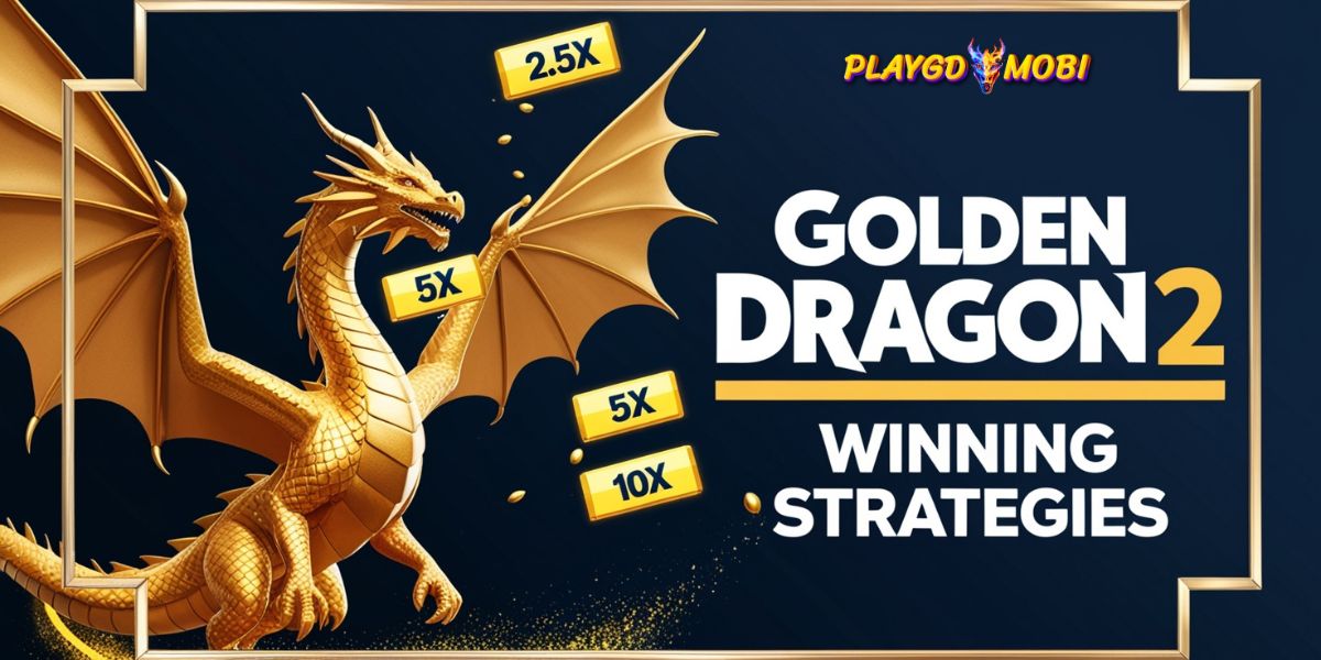 Golden dragon 2 winning strategies